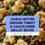 Garlic Butter Ground Turkey with Cauliflower Skillet Recipe