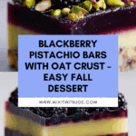Blackberry Pistachio Dream Bars: An Incredible Ultimate Recipe