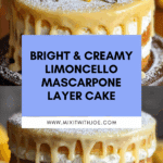 Limoncello Mascarpone Cake – Bright & Elegant Dessert Recipe