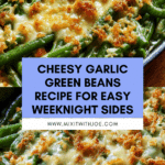 Cheesy Garlic Green Beans Recipe
