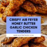 Air Fryer Honey Butter Garlic Chicken Tenders