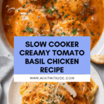 Slow Cooker Creamy Tomato Basil Chicken Breast Recipe