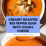 Easy Roasted Red Pepper Soup with Gouda and Tomatoes Recipe