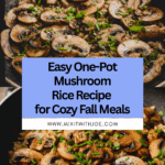 One-Pot Mushroom Rice: The Perfect Comfort Food Recipe