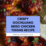 Gochujang Miso Chicken Thighs