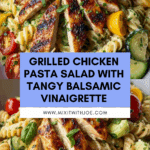 Grilled Chicken Pasta Salad with Balsamic Vinaigrette