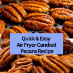 Air Fryer Candied Pecans – Quick & Easy Sweet Treat Recipe
